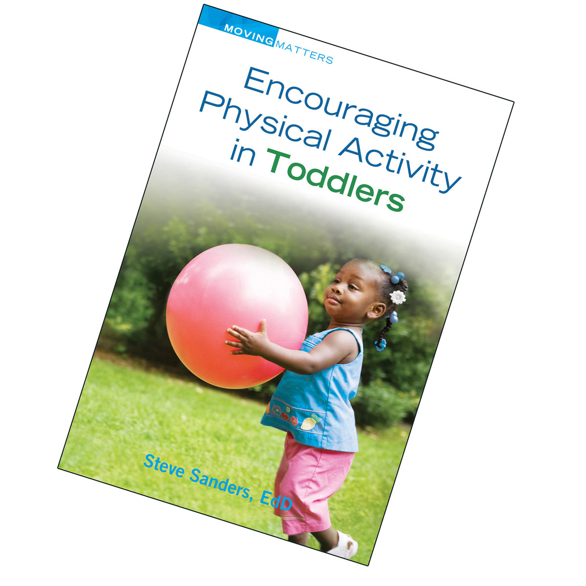 Encouraging Activity Encouraging Physical Activity in Toddlers – childrenscholarstore.com